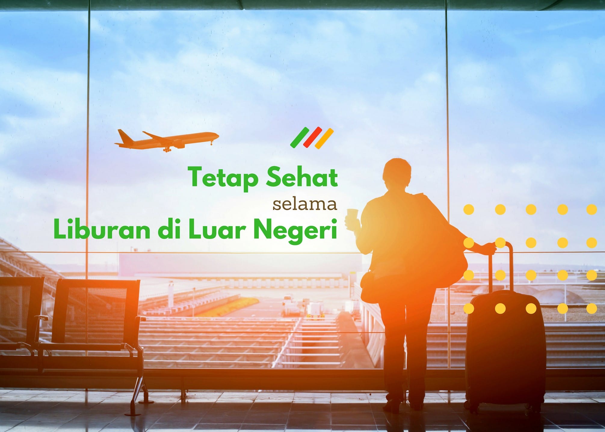 Tetap Sehat Selama Liburan di Luar Negeri Tetap Sehat Selama Liburan di Luar Negeri